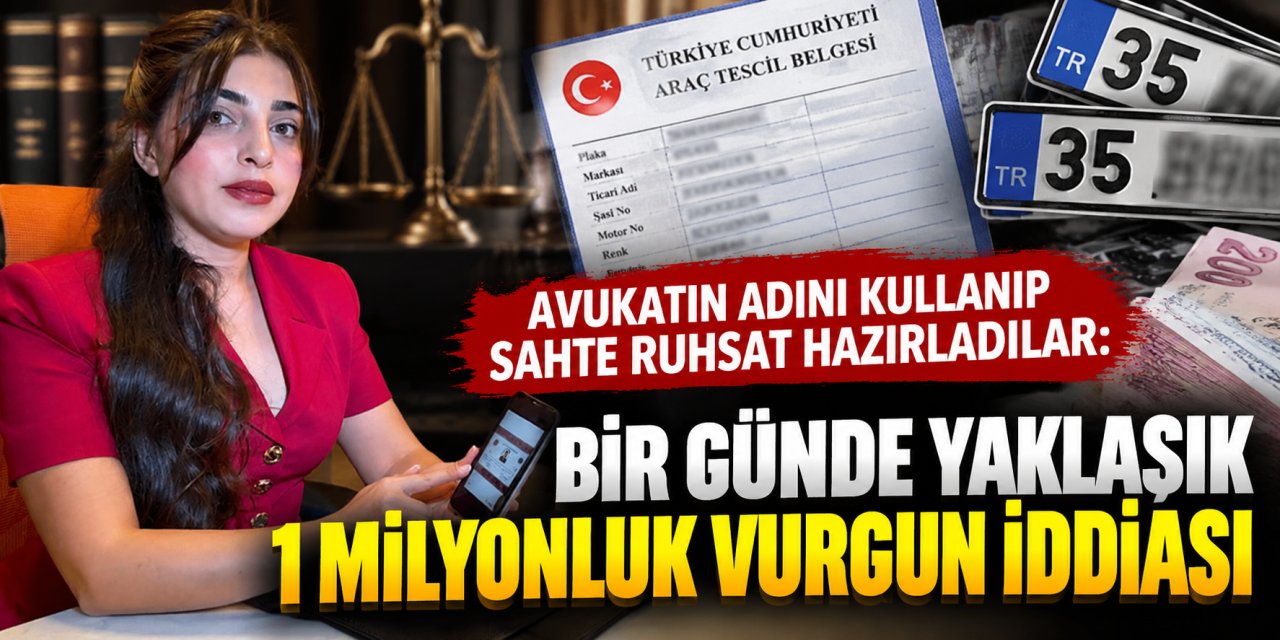 Avukatın adını kullanıp sahte ruhsat hazırladılar: Bir günde yaklaşık 1 milyonluk vurgun iddiası