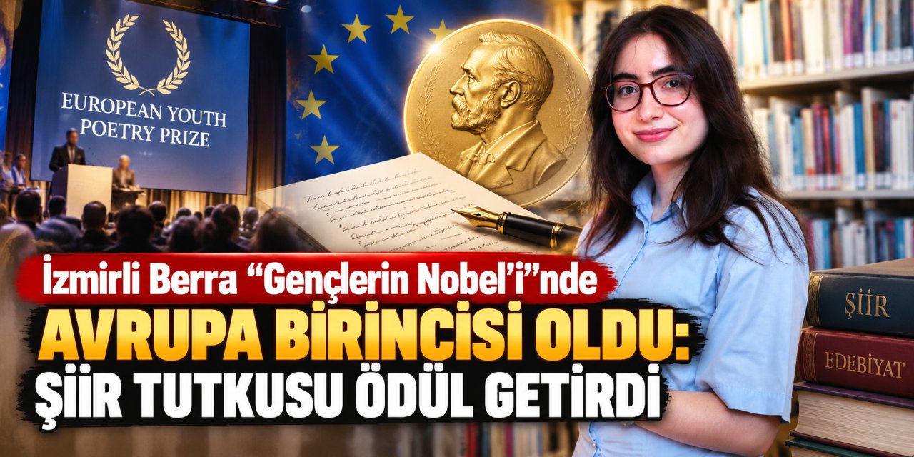 İzmirli Berra “Gençlerin Nobel’i”nde Avrupa birincisi oldu: Şiir tutkusu ödül getirdi