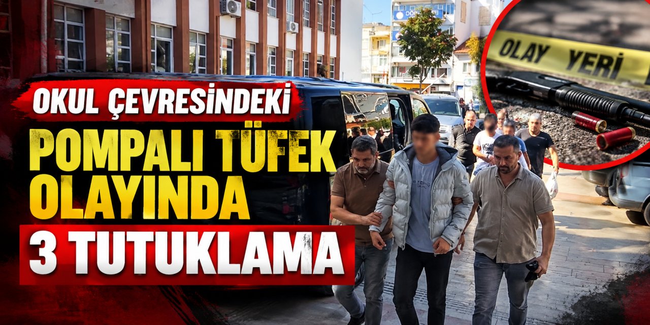 Okul çevresindeki pompalı tüfek olayında 3 tutuklama