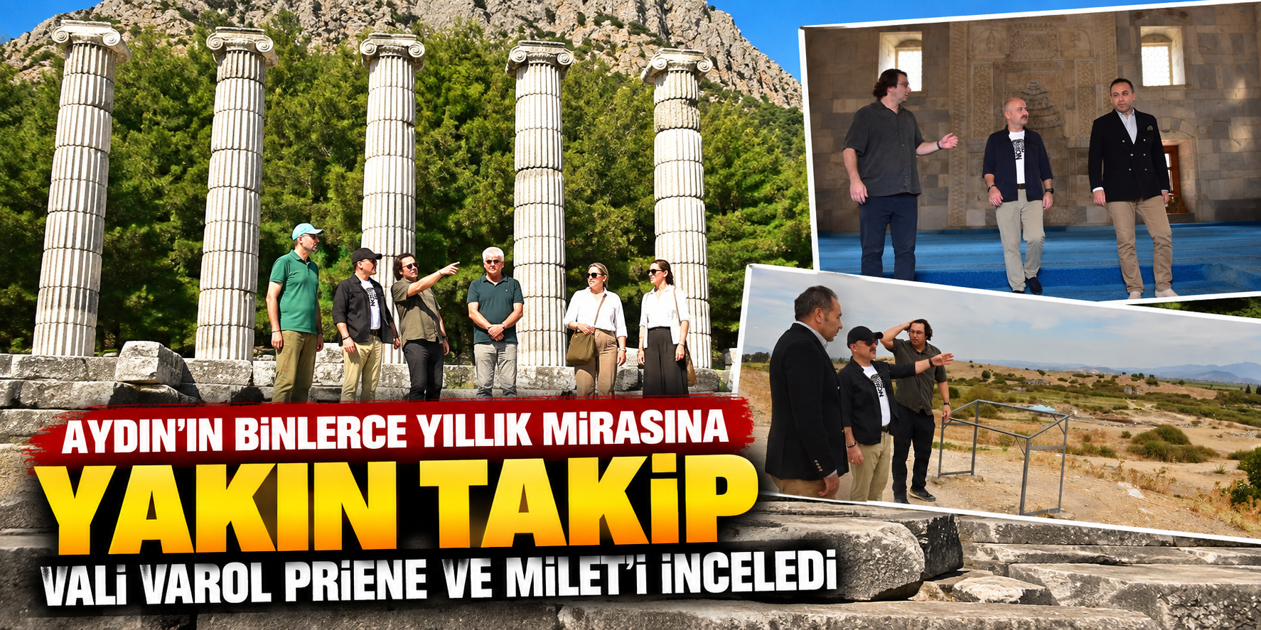 Aydın’ın binlerce yıllık mirasına yakın takip: Vali Varol Priene ve Milet’i inceledi