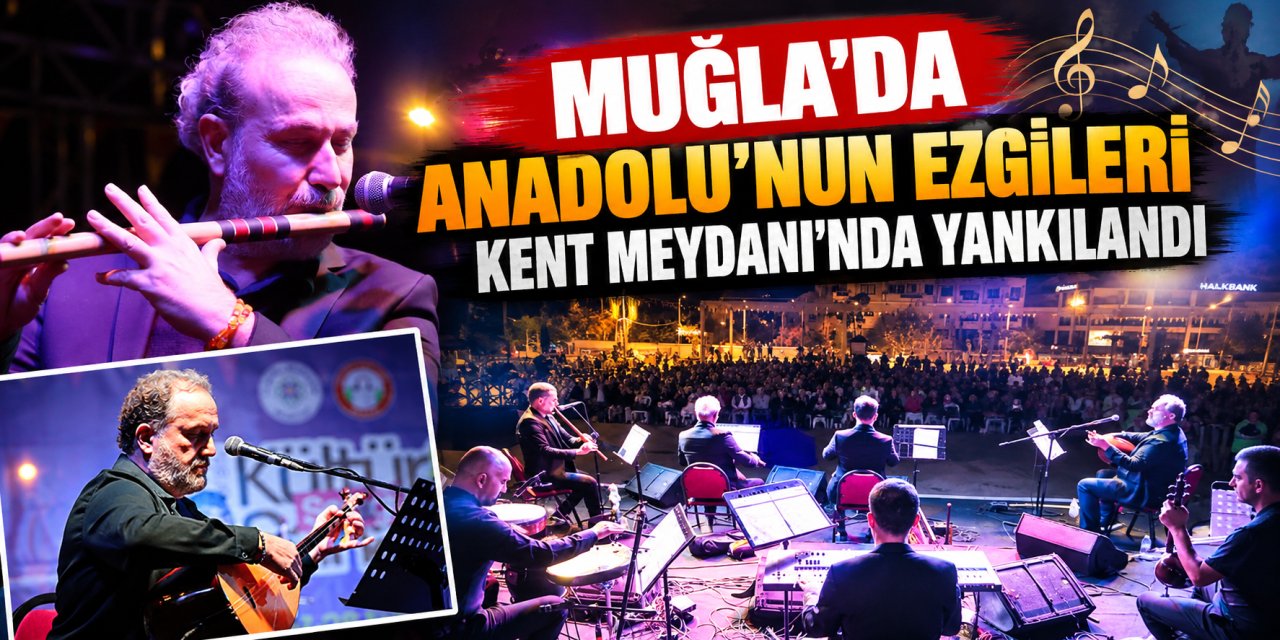 Muğla’da Anadolu’nun ezgileri Kent Meydanı’nda yankılandı