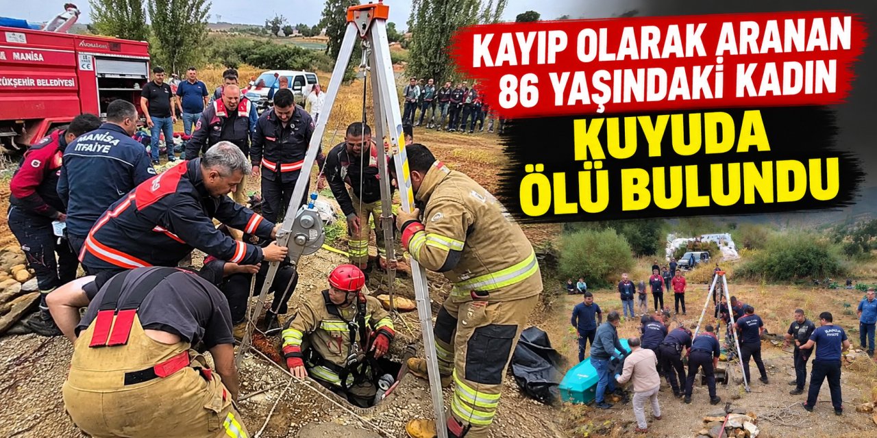 Kayıp olarak aranan 86 yaşındaki kadın kuyuda ölü bulundu
