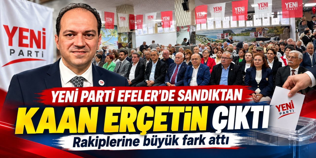 YENİ Parti Efeler’de sandıktan Kaan Erçetin çıktı: Rakiplerine büyük fark attı