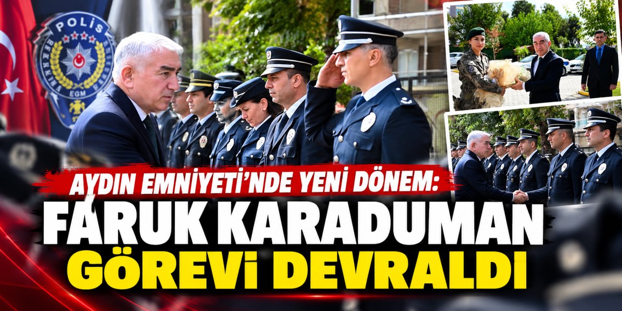 Aydın Emniyeti’nde yeni dönem: Faruk Karaduman görevi devraldı