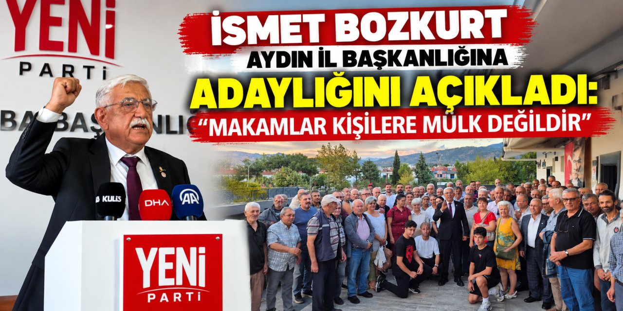 İsmet Bozkurt Aydın İl Başkanlığına adaylığını açıkladı: “Makamlar kişilere mülk değildir”