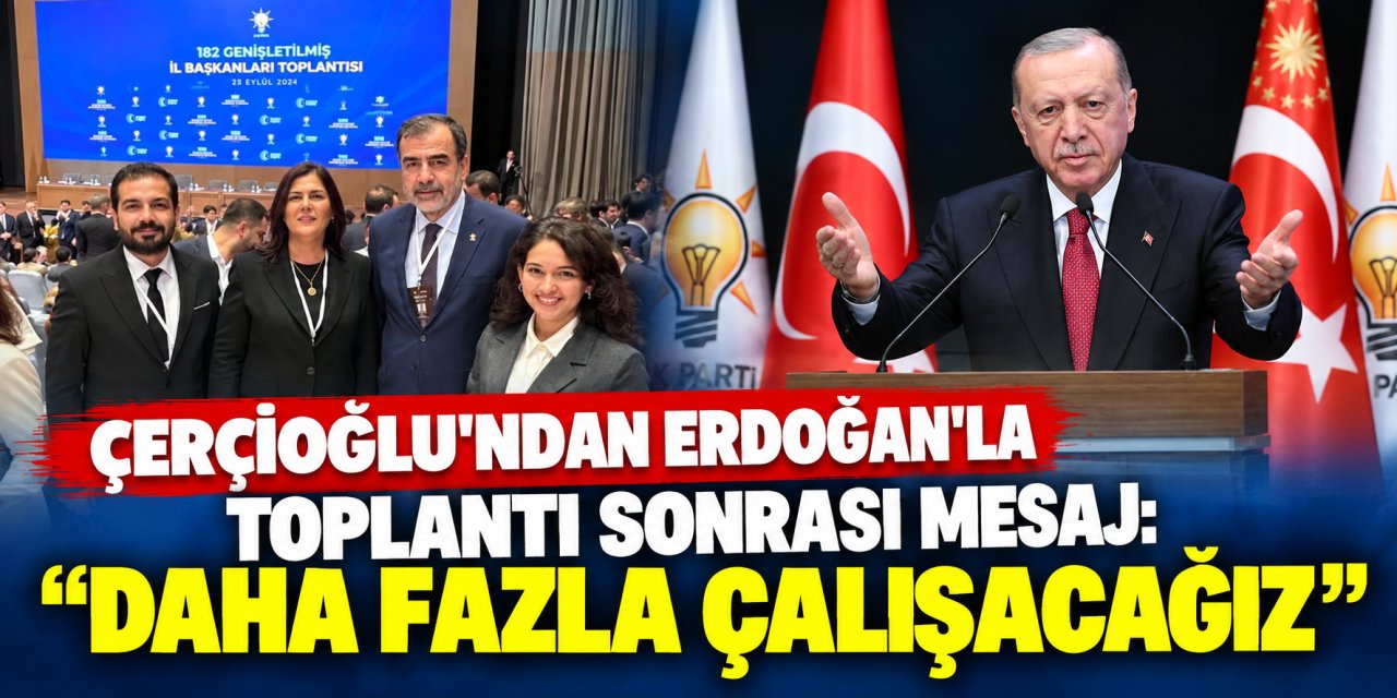 Çerçioğlu’ndan Erdoğan’la toplantı sonrası mesaj: “Daha fazla çalışacağız”