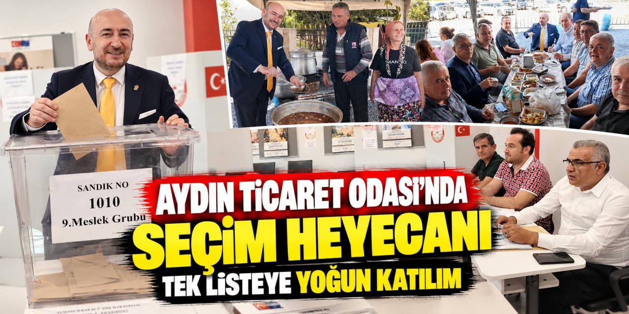 Aydın Ticaret Odası’nda seçim heyecanı: Tek listeye yoğun katılım