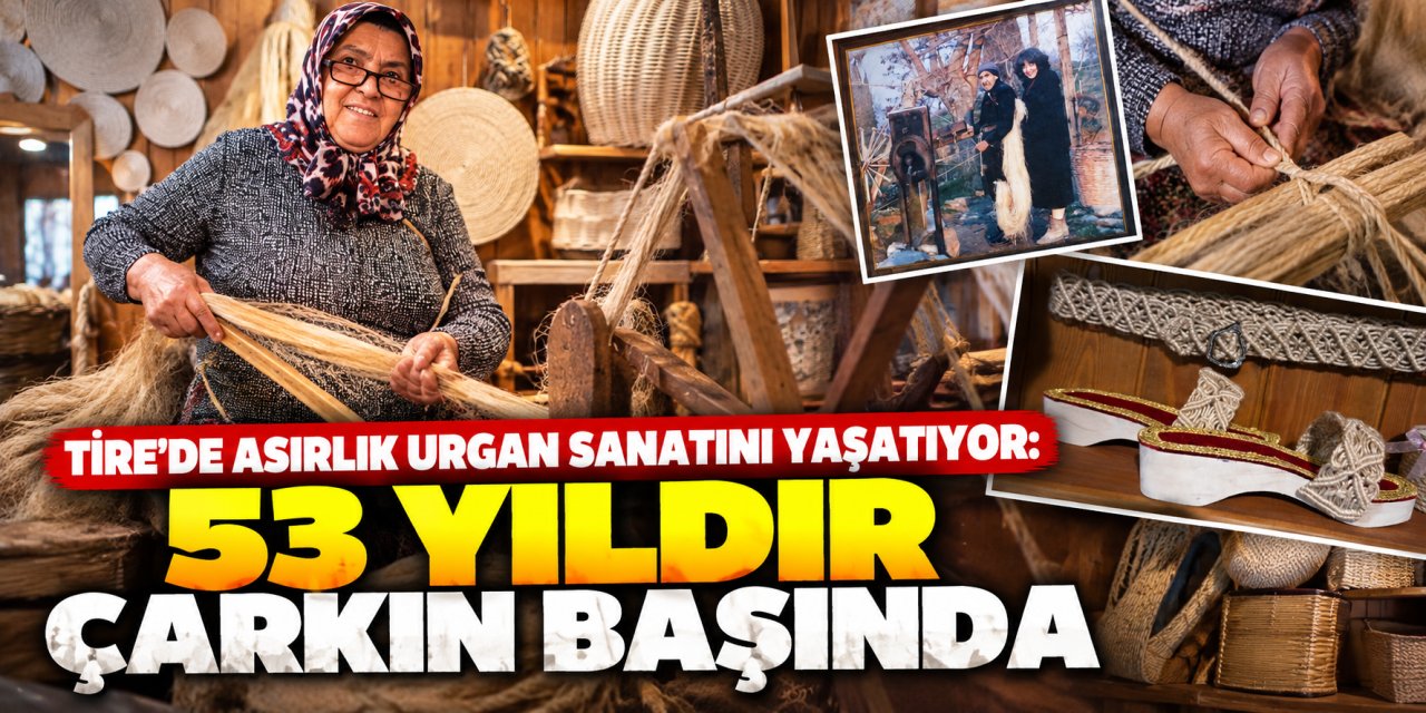 Tire’de asırlık urgan sanatını yaşatıyor: 53 yıldır çarkın başında
