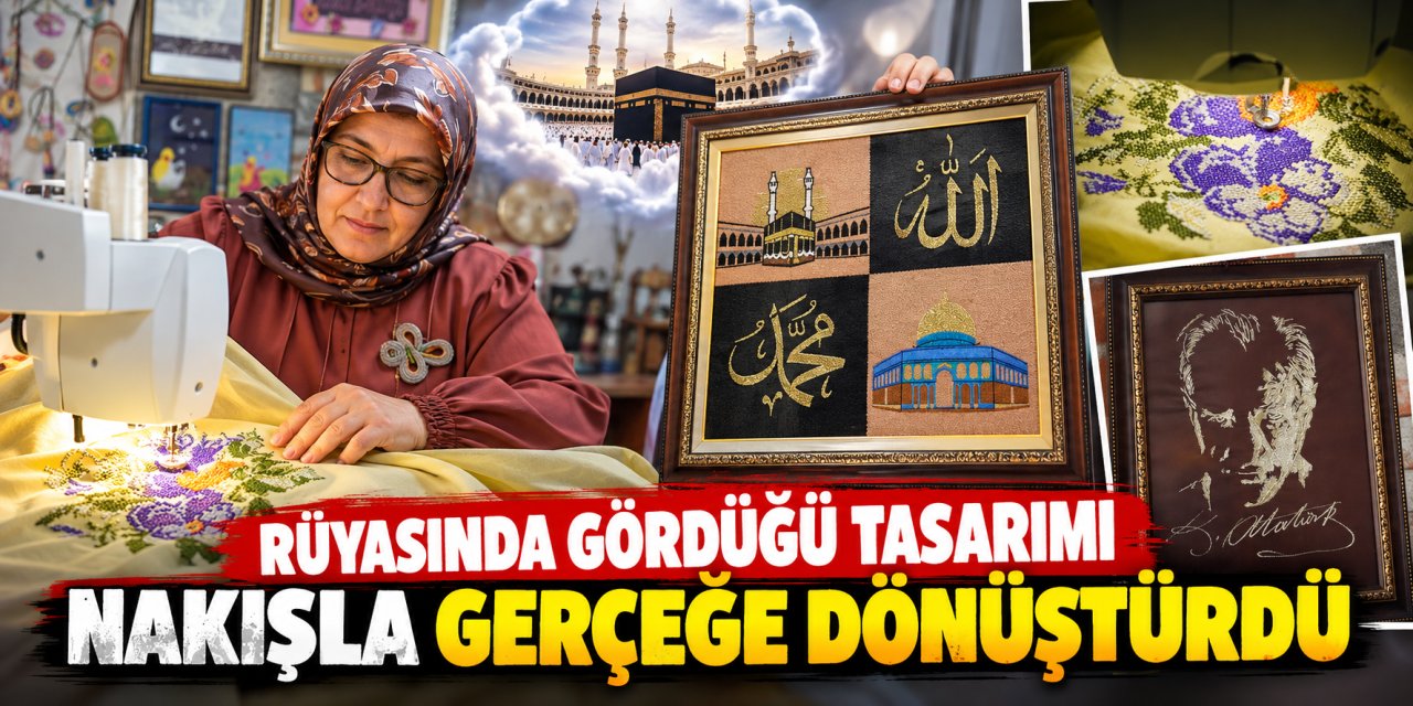 Rüyasında gördüğü tasarımı nakışla gerçeğe dönüştürdü