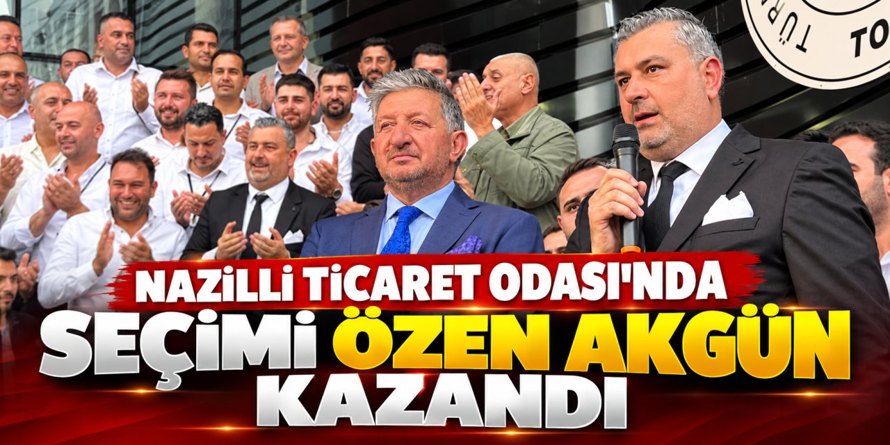 Nazilli Ticaret Odası’nda seçimi Özen Akgün kazandı