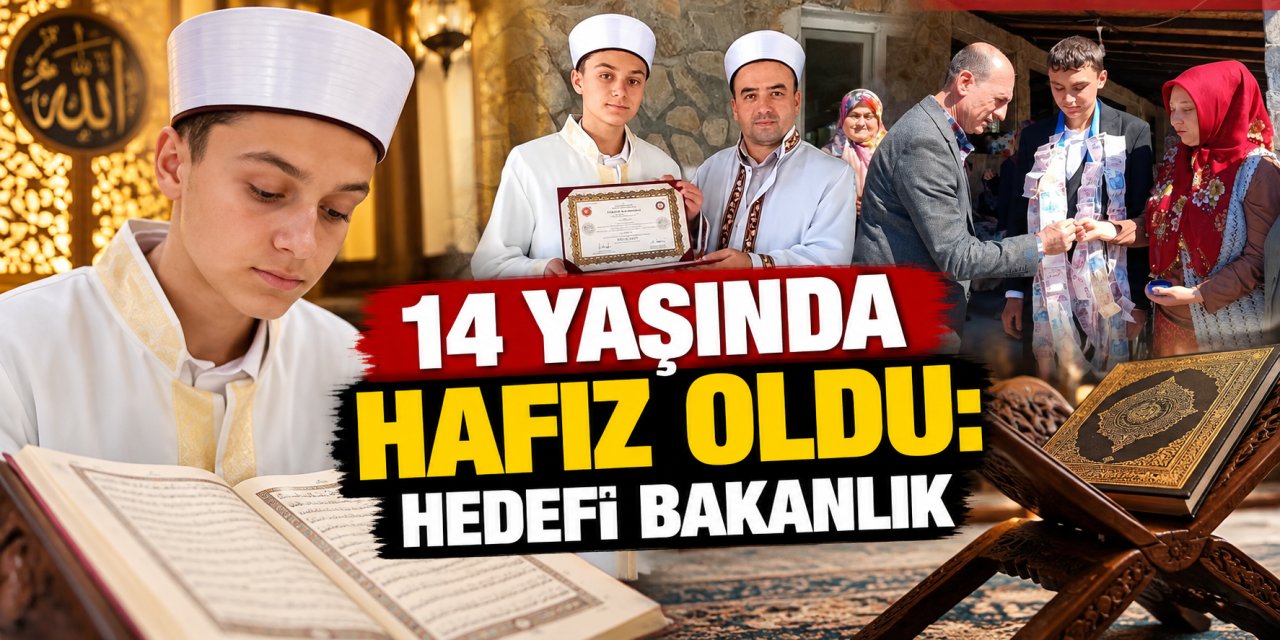 14 yaşında hafız oldu: Hedefi bakanlık