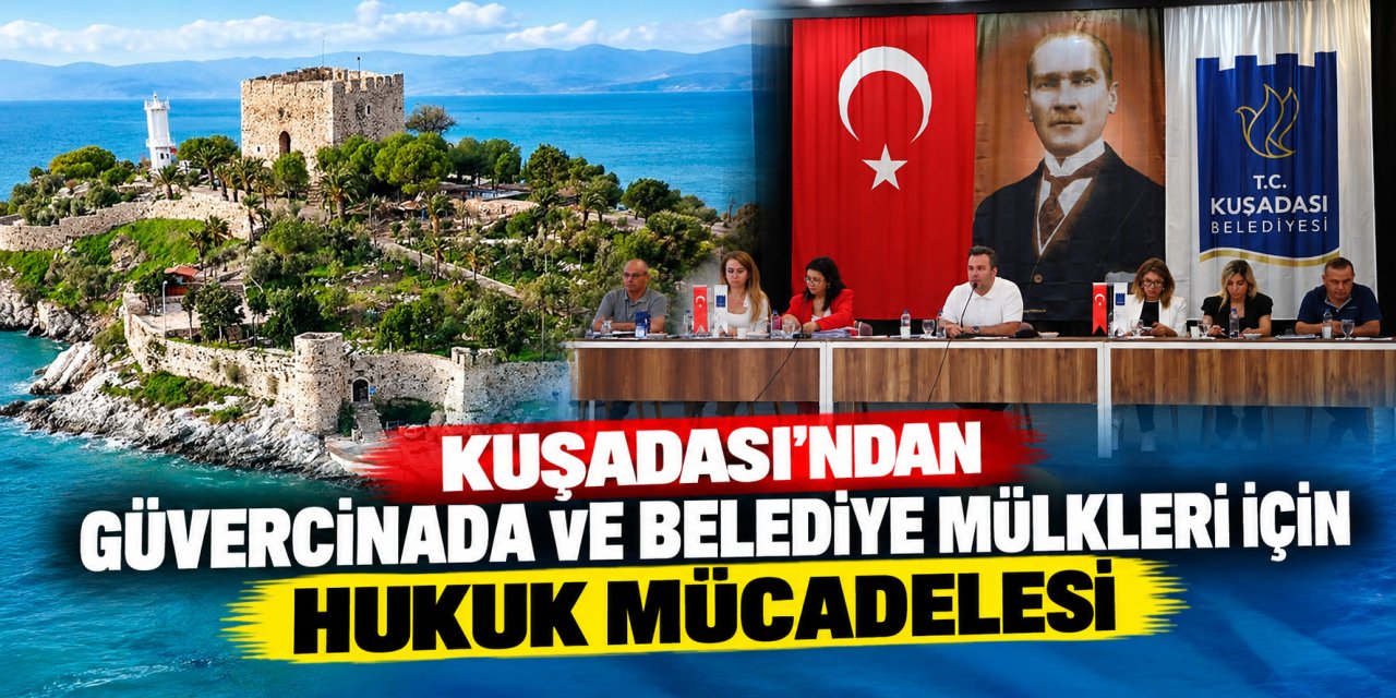 Kuşadası’ndan Güvercinada ve belediye mülkleri için hukuk mücadelesi