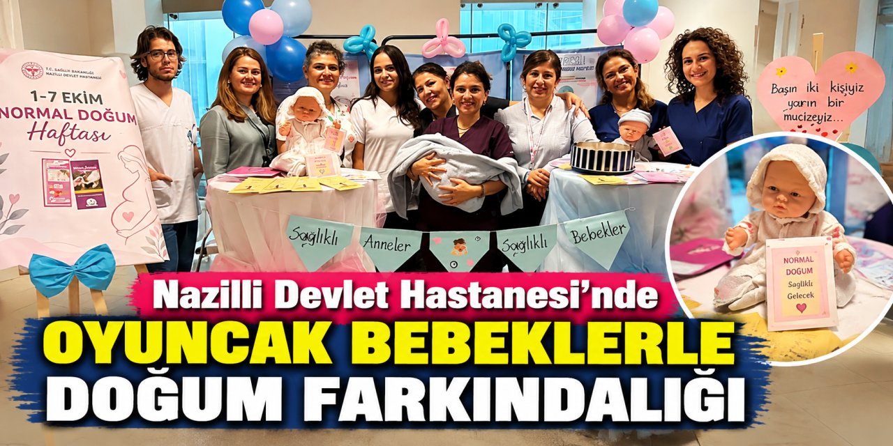 Nazilli Devlet Hastanesi’nde oyuncak bebeklerle doğum farkındalığı
