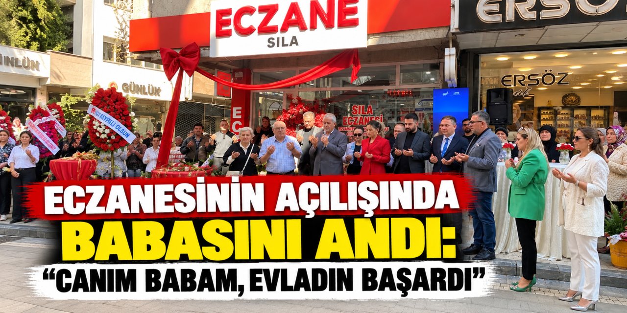 Eczanesinin açılışında babasını andı: “Canım babam, evladın başardı”