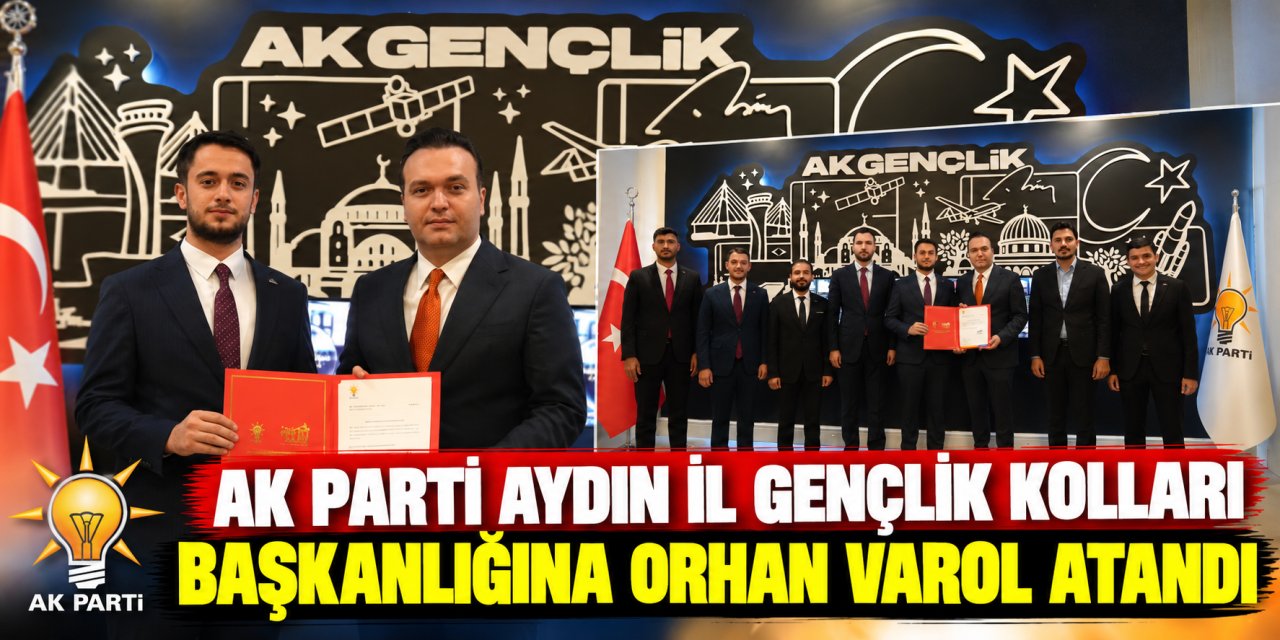 AK Parti Aydın İl Gençlik Kolları Başkanlığına Orhan Varol atandı