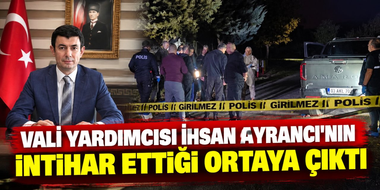 Vali Yardımcısı İhsan Ayrancı'nın  intihar ettiği ortaya çıktı