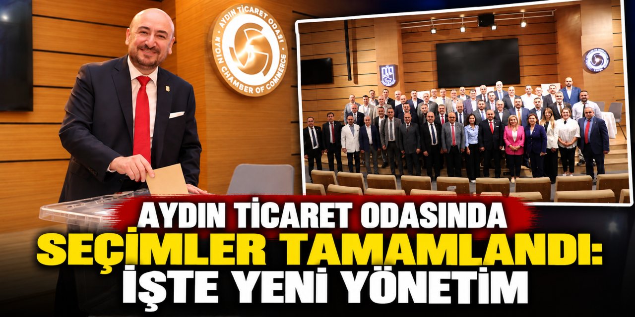 Aydın Ticaret Odasında seçimler tamamlandı: İşte yeni yönetim
