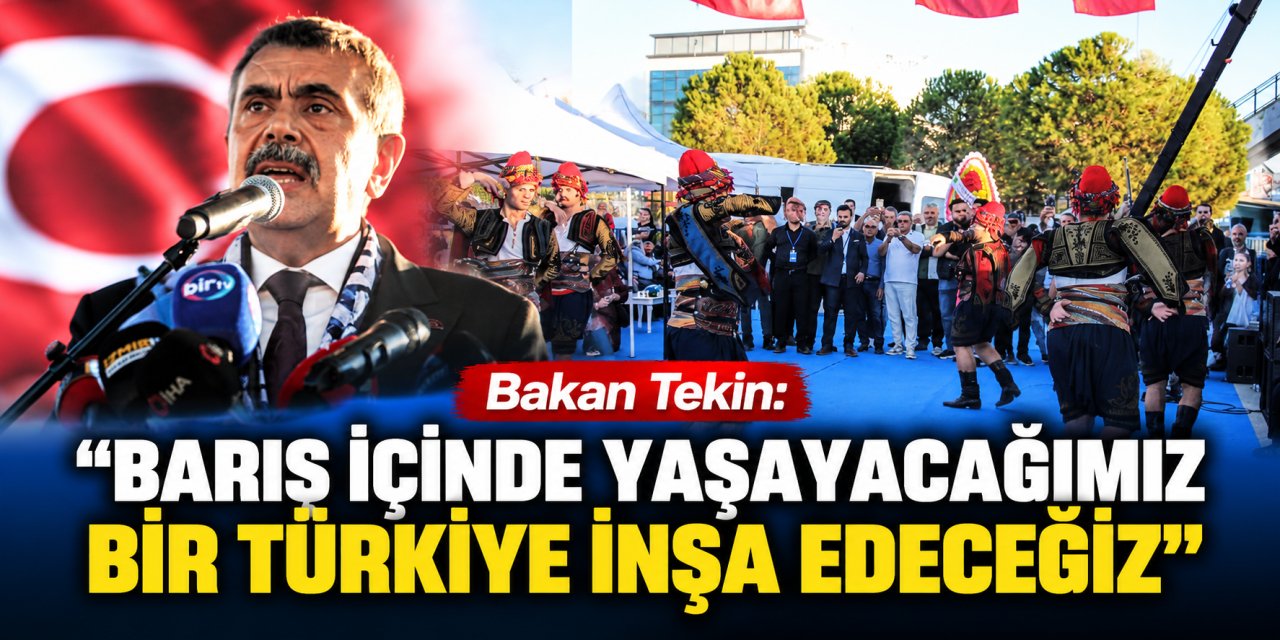 Bakan Tekin: "Barış içinde yaşayacağımız bir Türkiye inşa edeceğiz"