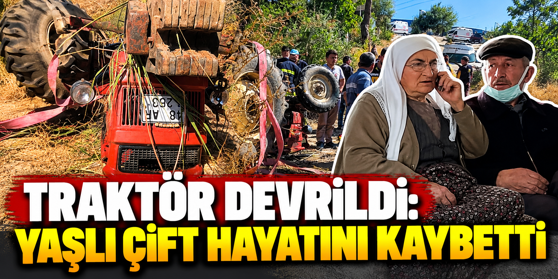 Traktör devrildi: Yaşlı çift hayatını kaybetti