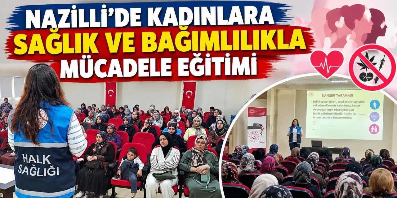 Nazilli’de kadınlara sağlık ve bağımlılıkla mücadele eğitimi