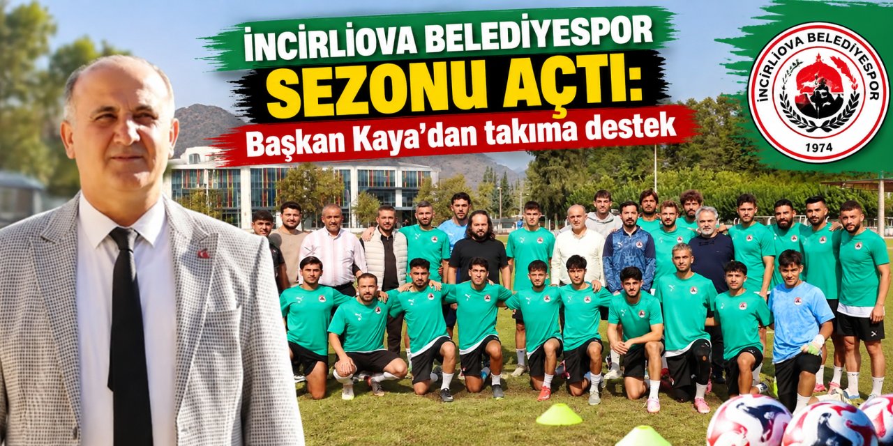 İncirliova Belediyespor sezonu açtı: Başkan Kaya’dan takıma destek