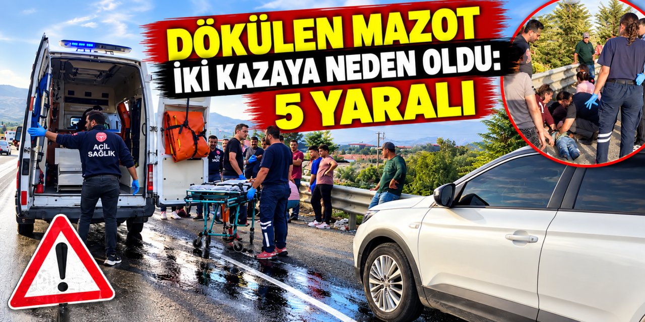 Yola dökülen mazot iki kazaya neden oldu: 5 yaralı
