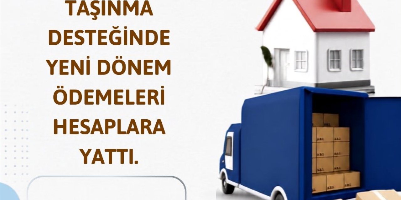 Taşınma desteği hesaplara yattı