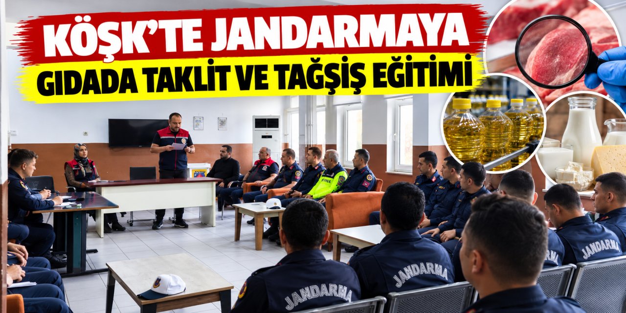 Köşk’te jandarmaya gıdada taklit ve tağşiş eğitimi