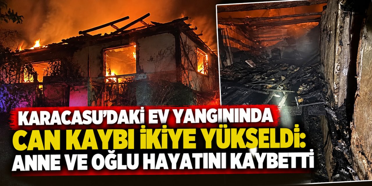 Karacasu’daki ev yangınında can kaybı ikiye yükseldi: Anne ve oğlu hayatını kaybetti