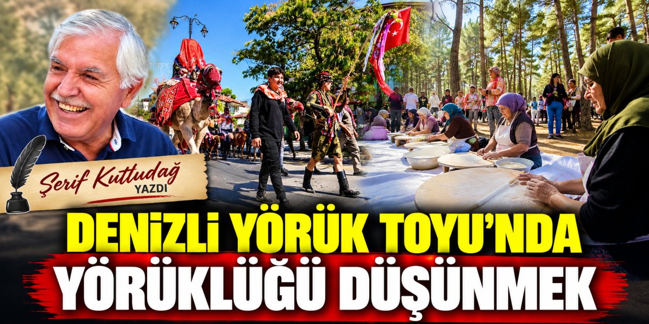 Şerif Kutludağ yazdı: Denizli Yörük Toyu’nda Yörüklüğü düşünmek
