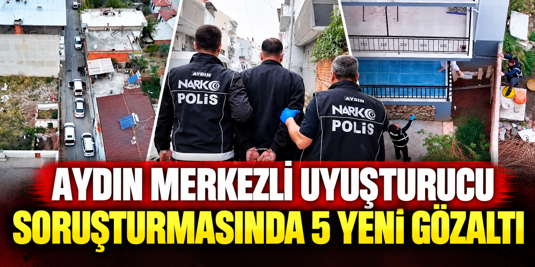 Aydın merkezli uyuşturucu soruşturmasında 5 yeni gözaltı