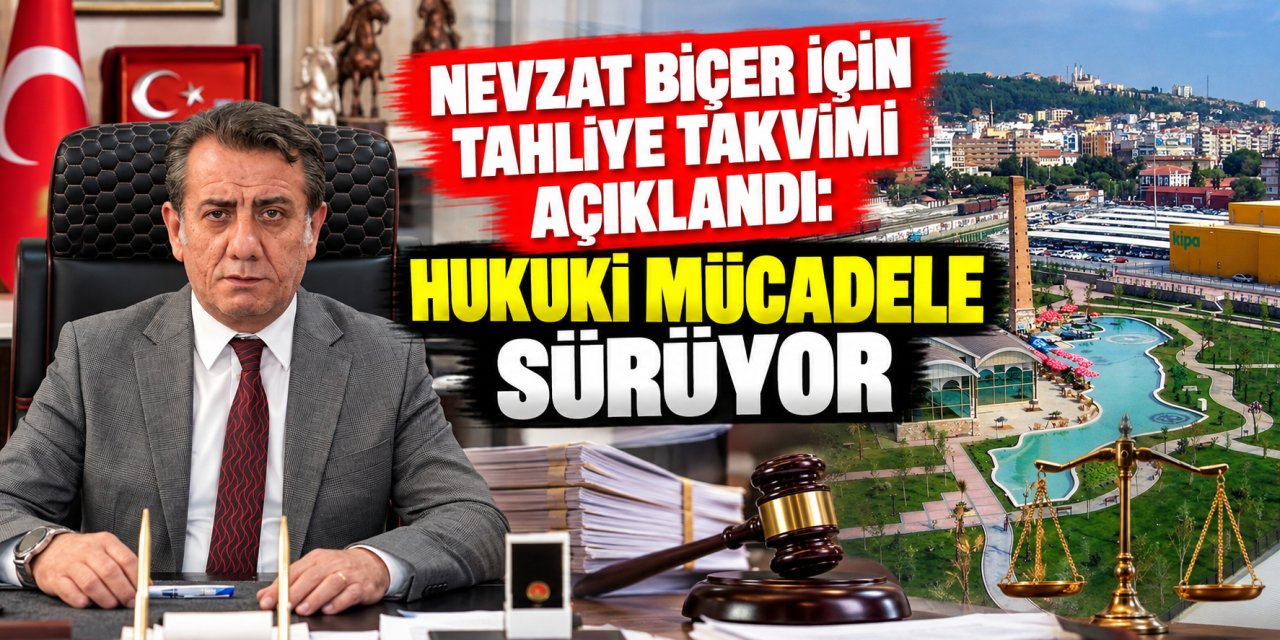 Nevzat Biçer için tahliye takvimi açıklandı: Hukuki mücadele sürüyor