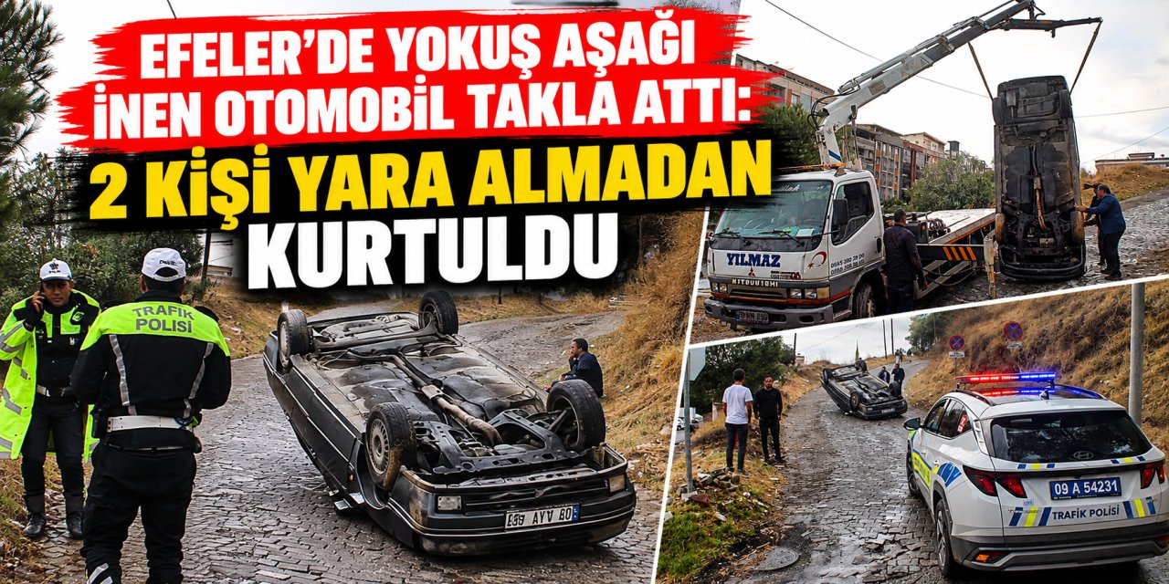 Efeler’de yokuş aşağı inen otomobil takla attı: 2 kişi yara almadan kurtuldu
