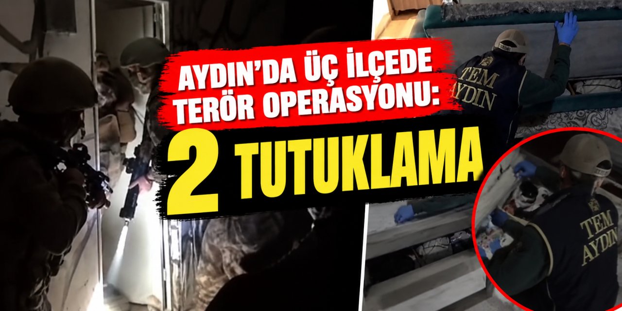 Aydın’da üç ilçede terör operasyonu: 2 tutuklama