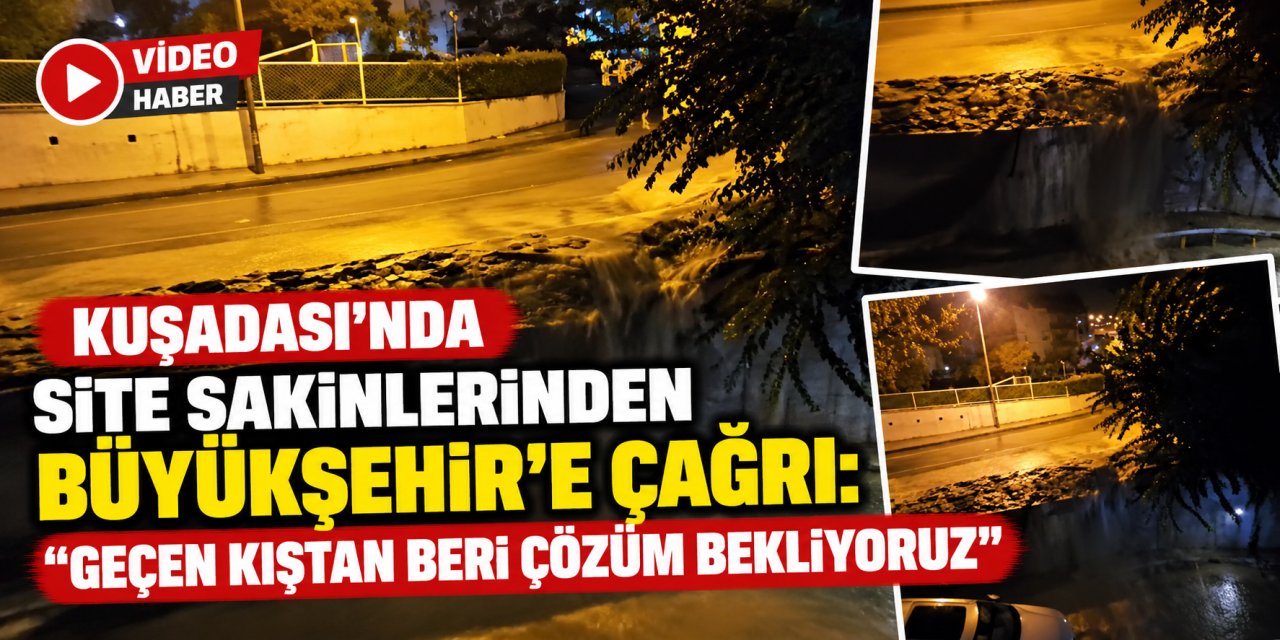 Kuşadası’nda site sakinlerinden Büyükşehir’e çağrı: “Geçen kıştan beri çözüm bekliyoruz”