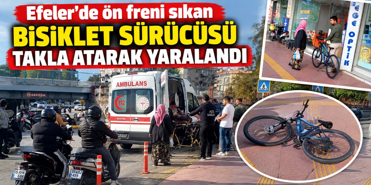 Efeler’de ön freni sıkan bisiklet sürücüsü takla atarak yaralandı