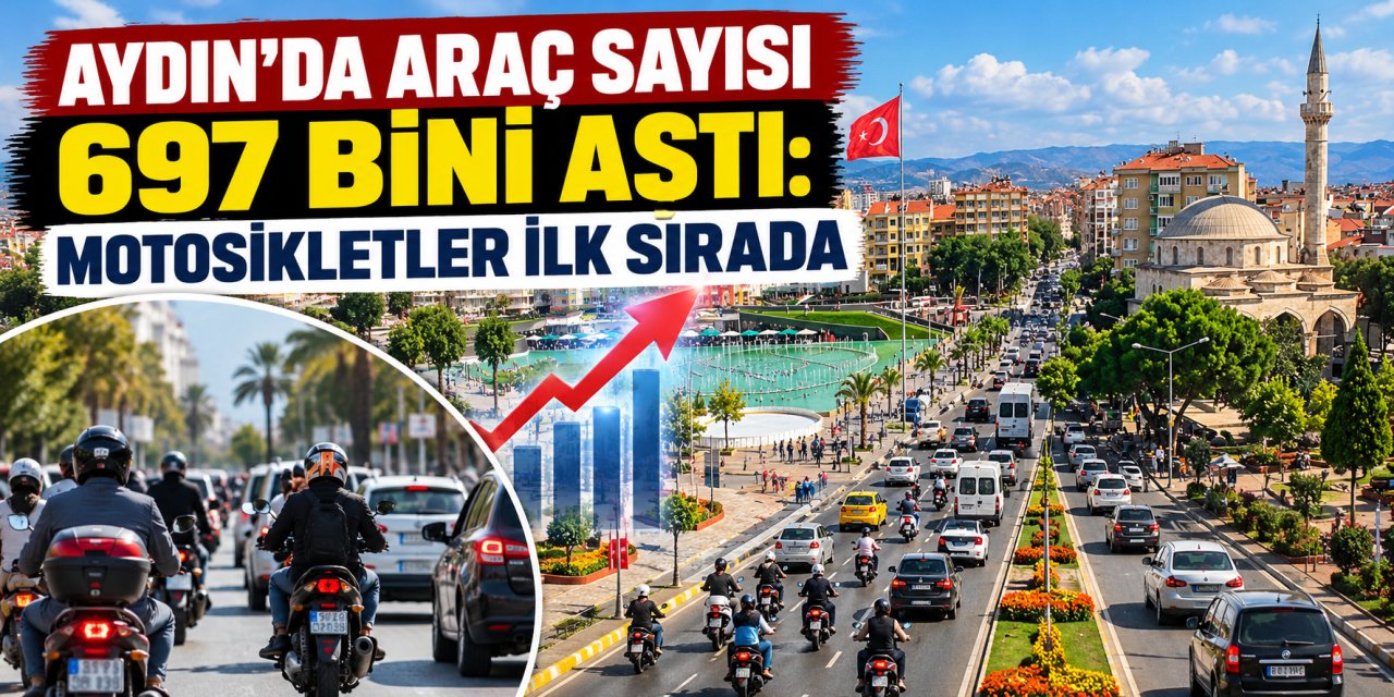 Aydın’da araç sayısı 697 bini aştı: Motosikletler ilk sırada
