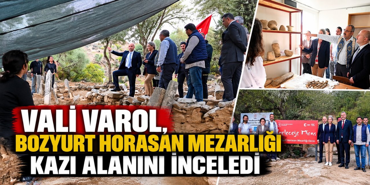 Vali Varol, Bozyurt Horasan Mezarlığı kazı alanını inceledi