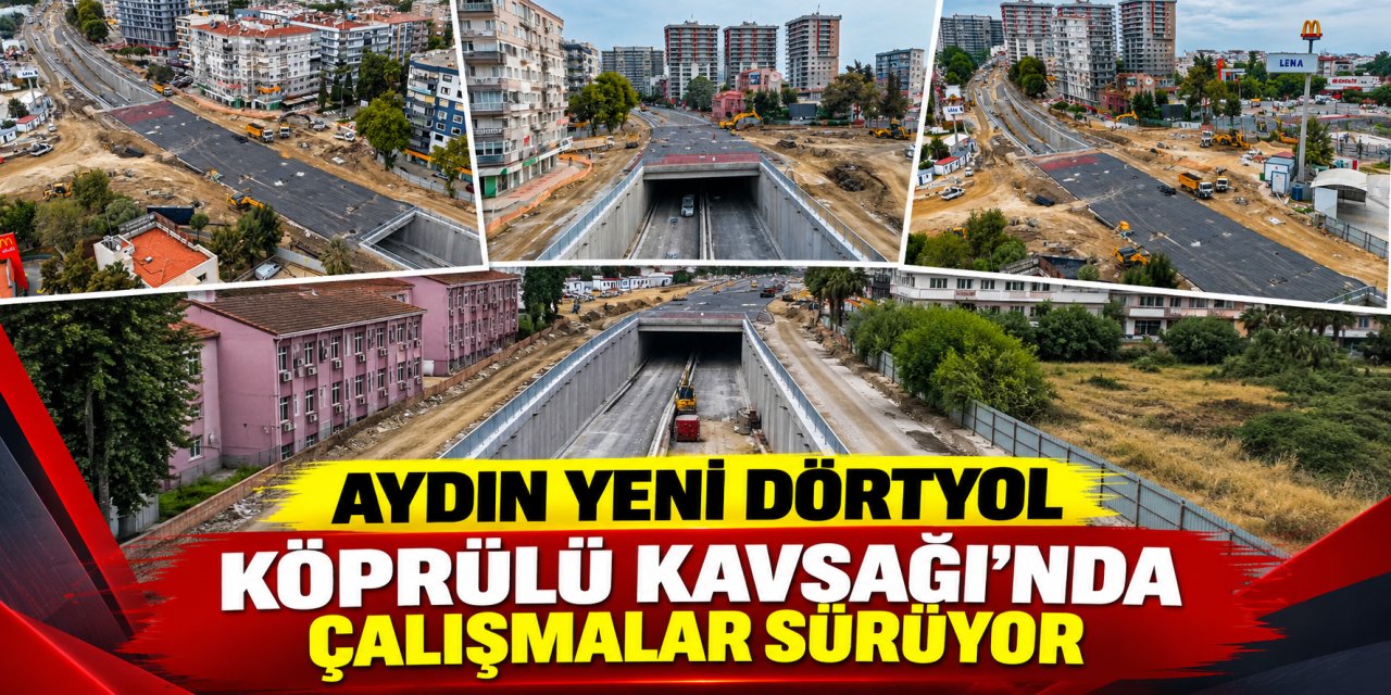 Aydın Yeni Dörtyol Köprülü Kavşağı’nda çalışmalar sürüyor