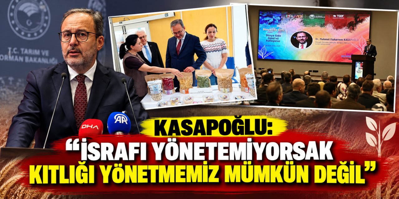 Kasapoğlu: “İsrafı yönetemiyorsak kıtlığı yönetmemiz mümkün değil”