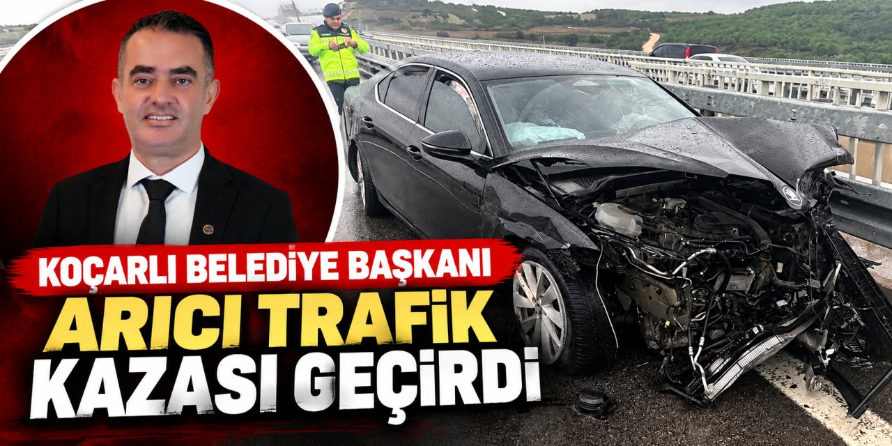 Koçarlı Belediye Başkanı Arıcı trafik kazası geçirdi