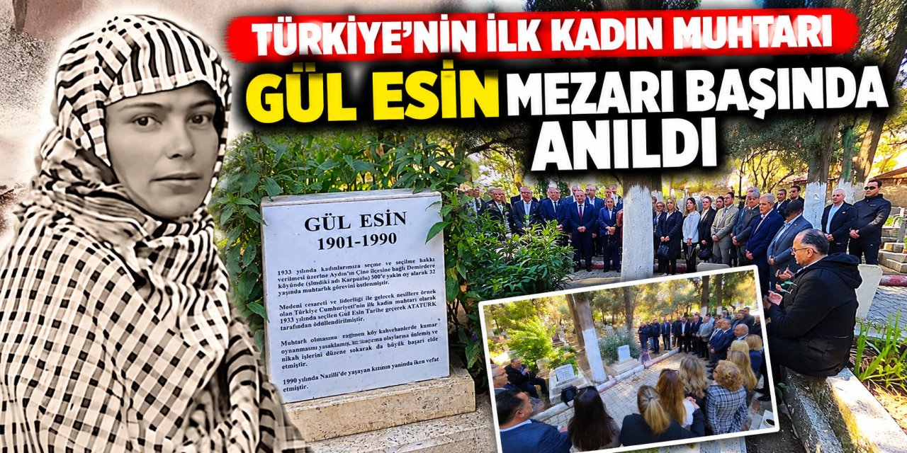 Türkiye’nin ilk kadın muhtarı Gül Esin, mezarı başında anıldı