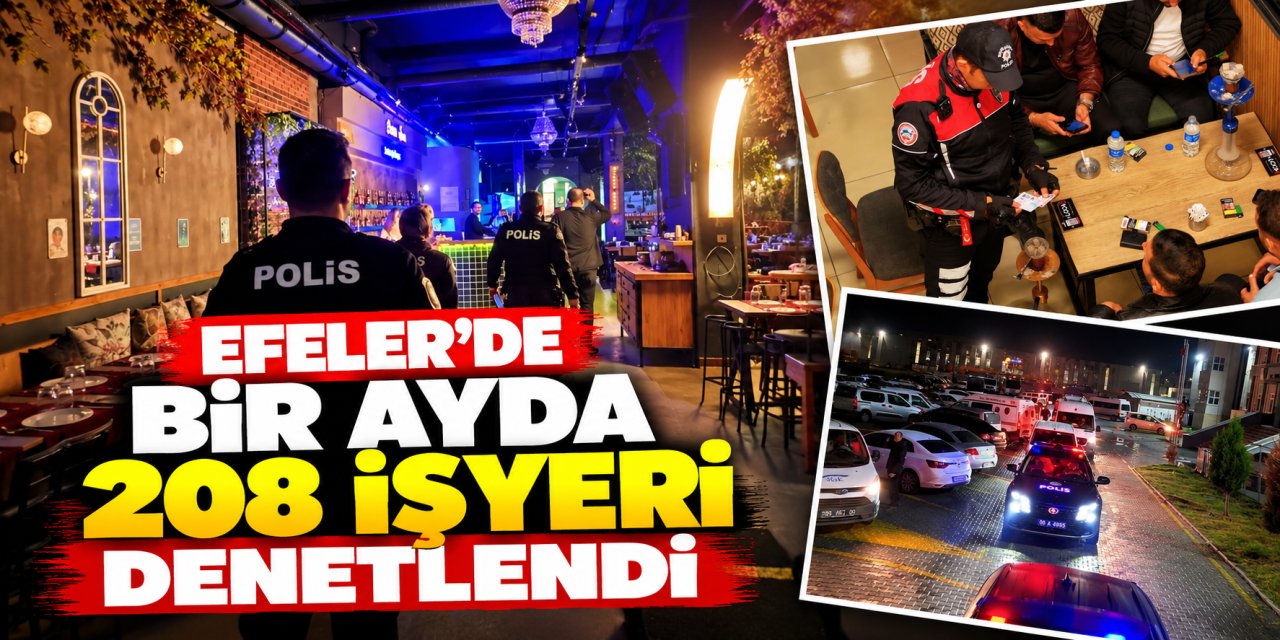 Efeler’de bir ayda 208 işyeri denetlendi