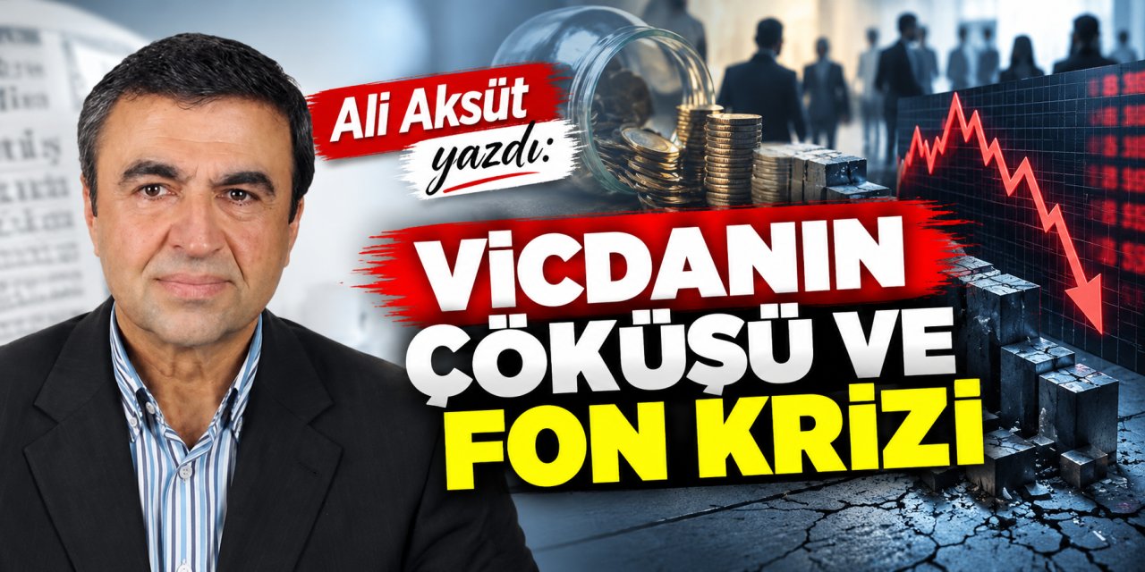 Ali Aksüt yazdı: Vicdanın çöküşü ve fon krizi
