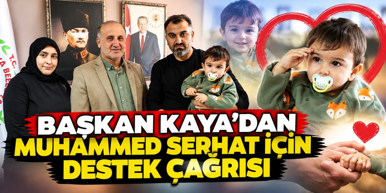 Başkan Kaya’dan Muhammed Serhat için destek çağrısı