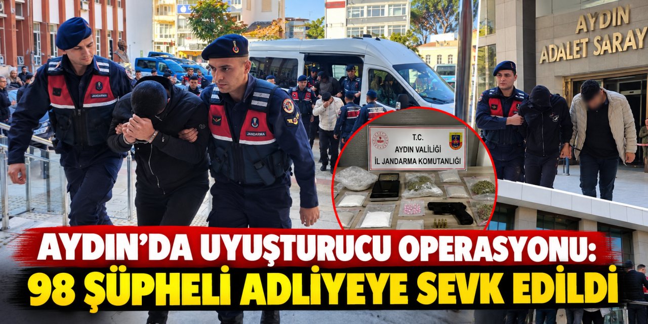 Aydın’da uyuşturucu operasyonu: 98 şüpheli adliyeye sevk edildi
