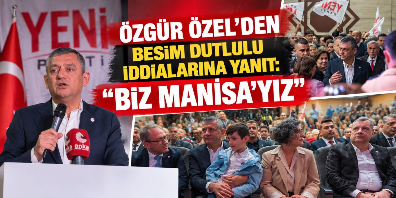Özgür Özel’den Besim Dutlulu iddialarına yanıt: “Biz Manisa’yız”
