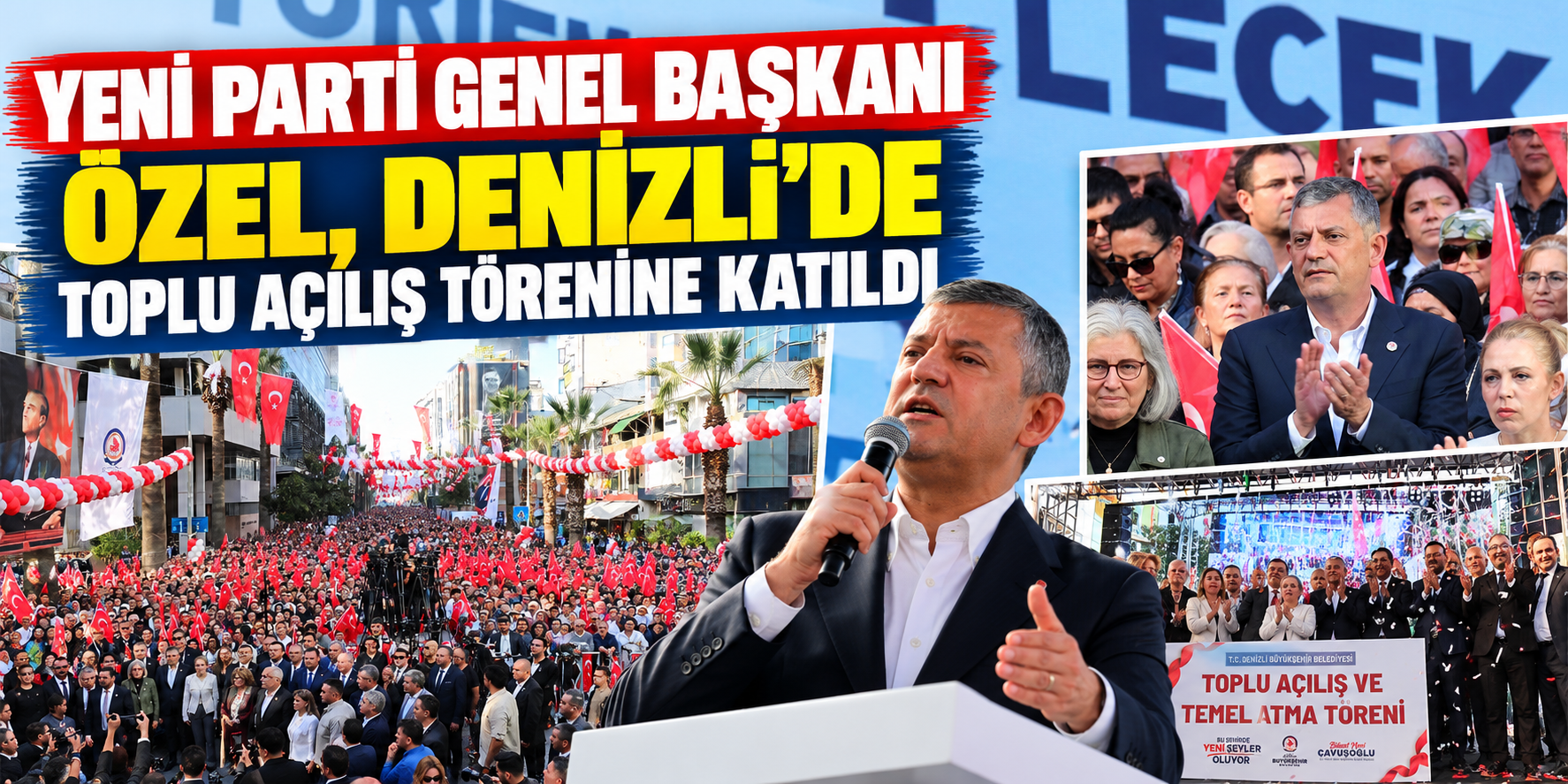Yeni Parti Genel Başkanı Özel, Denizli’de toplu açılış törenine katıldı