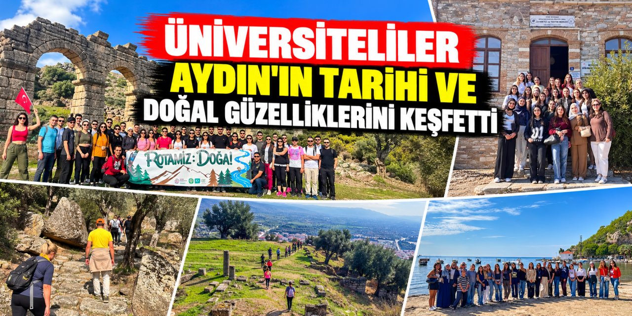 Üniversiteliler Aydın’ın tarihî ve doğal güzelliklerini keşfetti