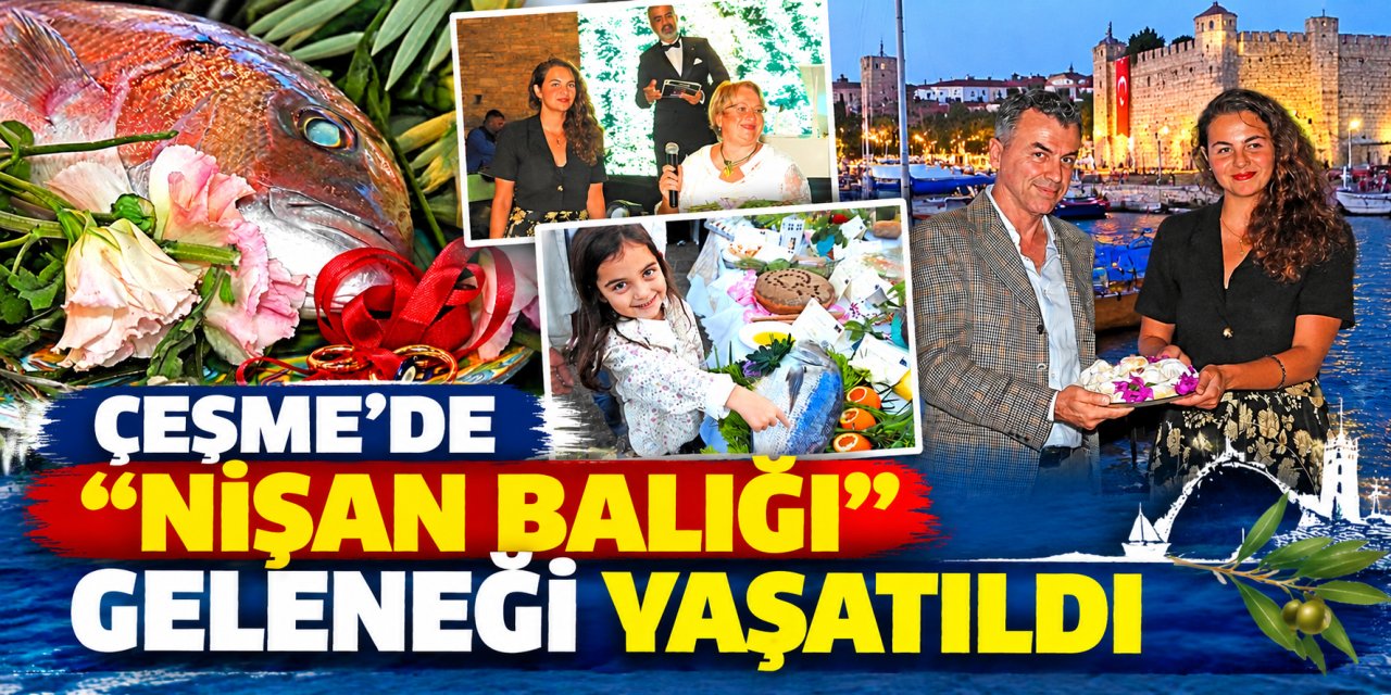 Çeşme’nin “nişan balığı” geleneği festivalde canlandırıldı